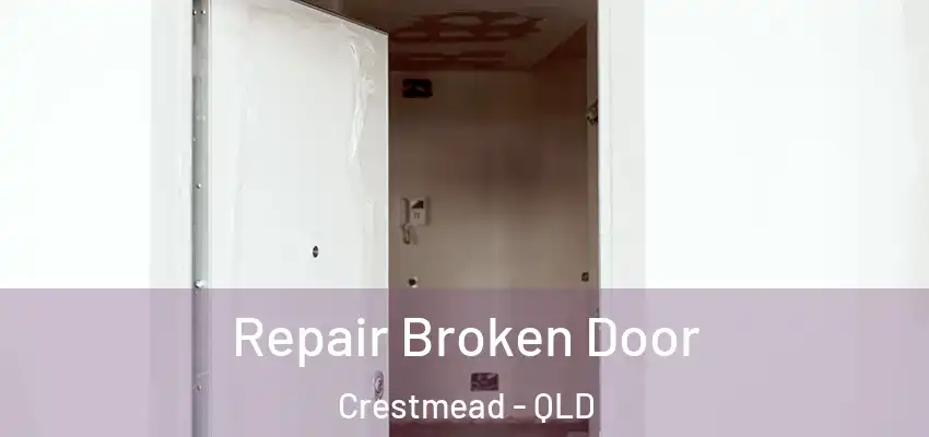 Repair Broken Door Crestmead - QLD