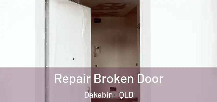  Repair Broken Door Dakabin - QLD
