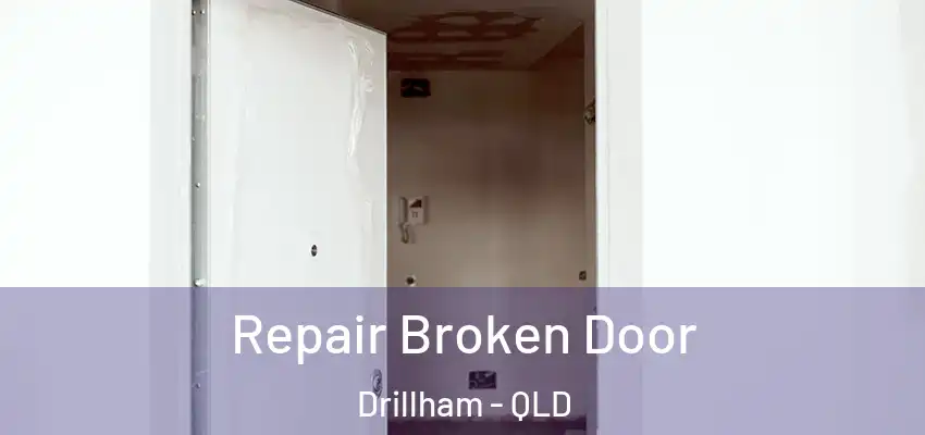 Repair Broken Door Drillham - QLD
