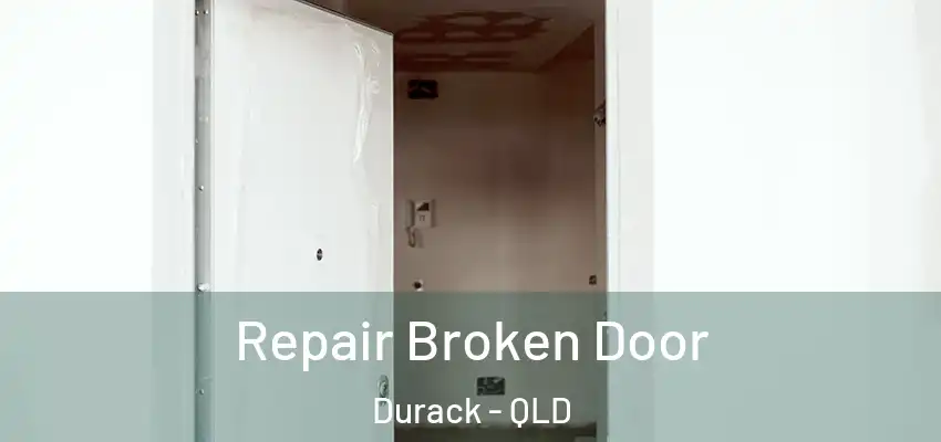 Repair Broken Door Durack - QLD
