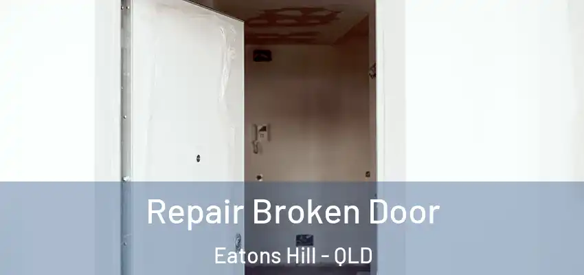  Repair Broken Door Eatons Hill - QLD