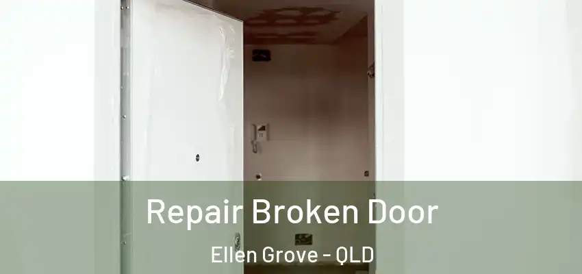 Repair Broken Door Ellen Grove - QLD
