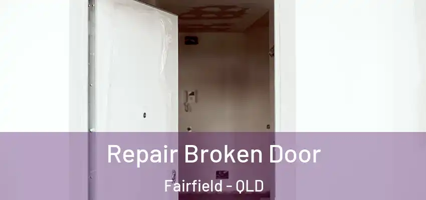 Repair Broken Door Fairfield - QLD
