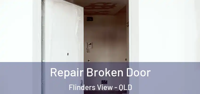 Repair Broken Door Flinders View - QLD