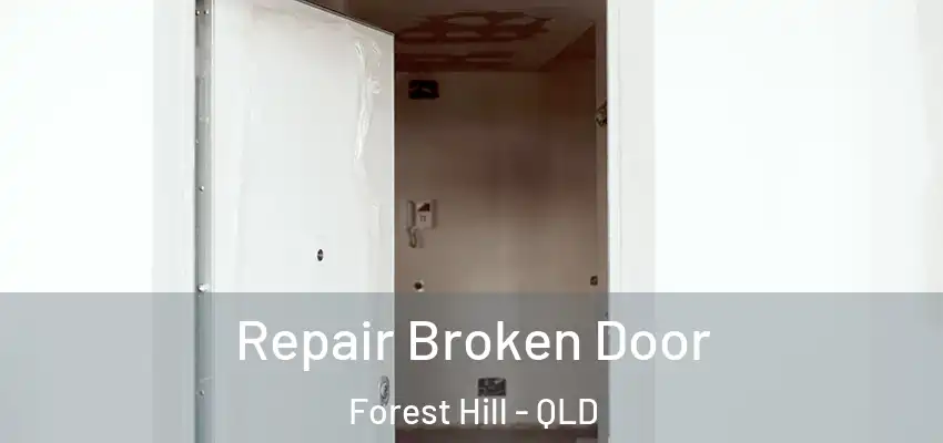 Repair Broken Door Forest Hill - QLD