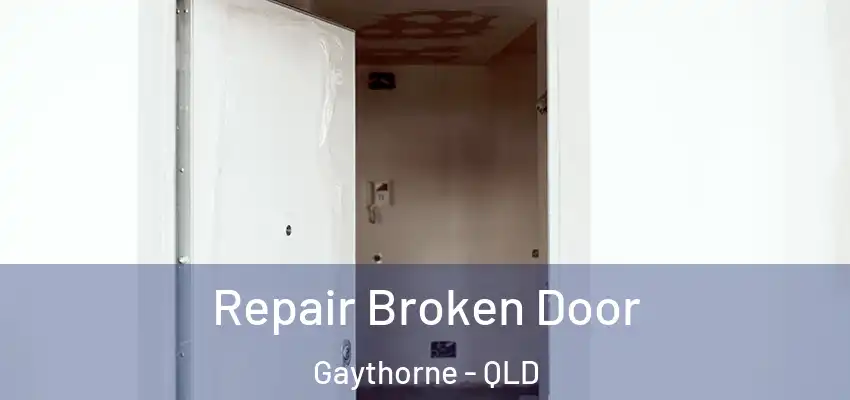 Repair Broken Door Gaythorne - QLD