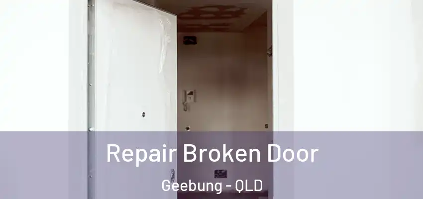 Repair Broken Door Geebung - QLD