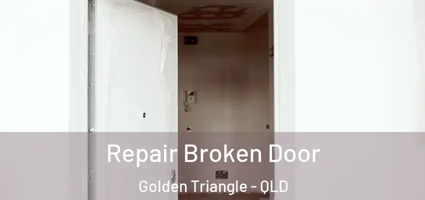 Repair Broken Door Golden Triangle - QLD