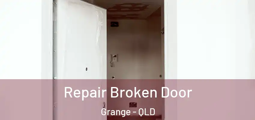 Repair Broken Door Grange - QLD