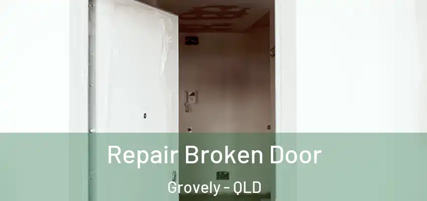Repair Broken Door Grovely - QLD