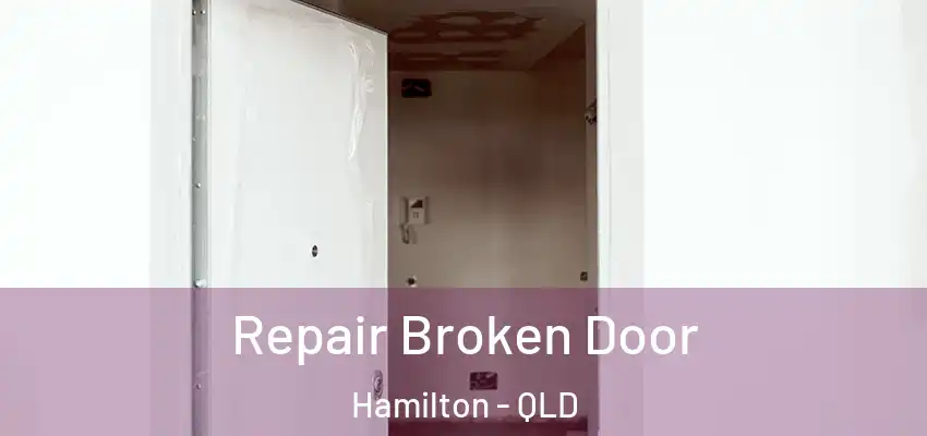 Repair Broken Door Hamilton - QLD