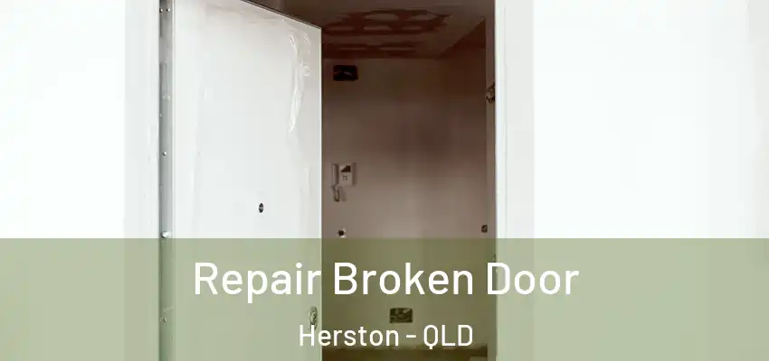  Repair Broken Door Herston - QLD