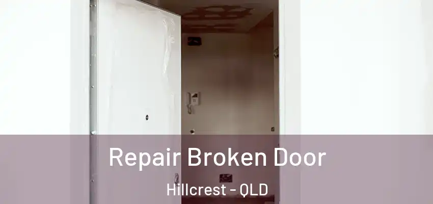  Repair Broken Door Hillcrest - QLD