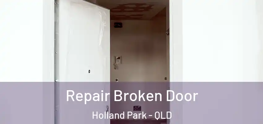  Repair Broken Door Holland Park - QLD