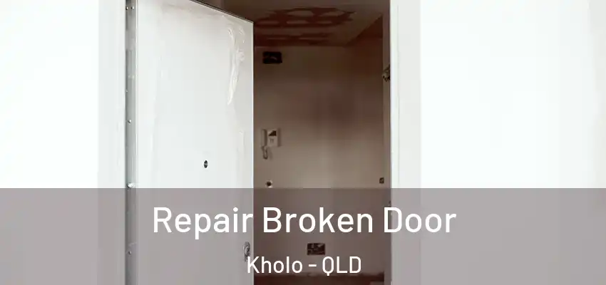 Repair Broken Door Kholo - QLD