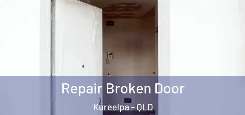 Repair Broken Door Kureelpa - QLD