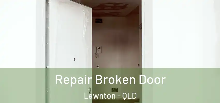  Repair Broken Door Lawnton - QLD