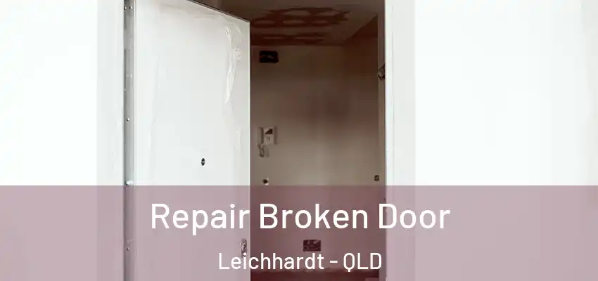  Repair Broken Door Leichhardt - QLD