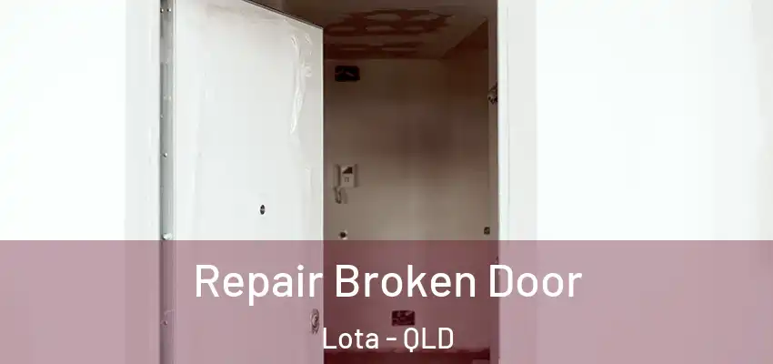  Repair Broken Door Lota - QLD