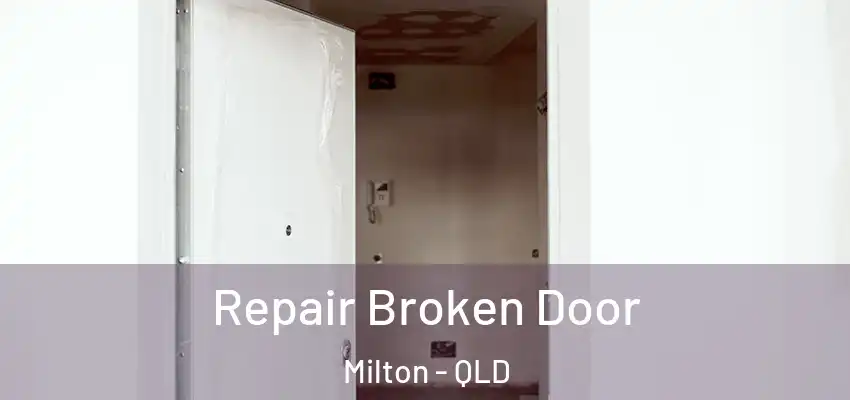  Repair Broken Door Milton - QLD