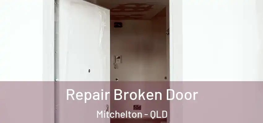  Repair Broken Door Mitchelton - QLD