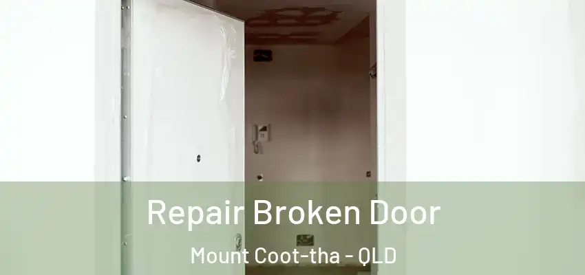  Repair Broken Door Mount Coot-tha - QLD