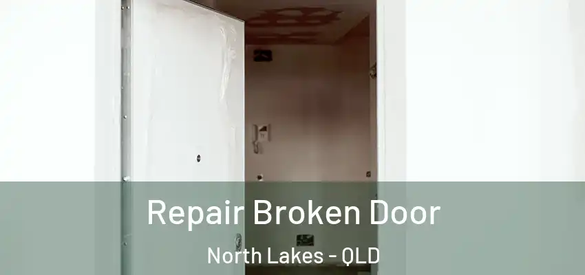 Repair Broken Door North Lakes - QLD