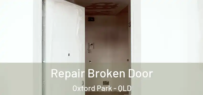 Repair Broken Door Oxford Park - QLD
