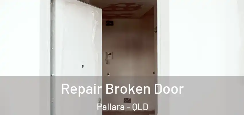  Repair Broken Door Pallara - QLD