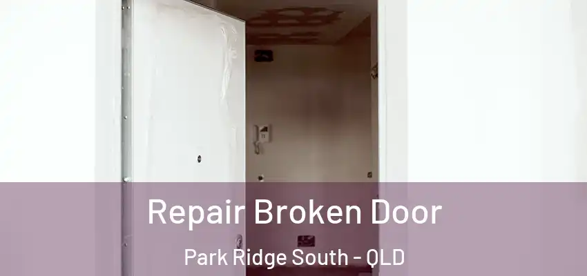  Repair Broken Door Park Ridge South - QLD