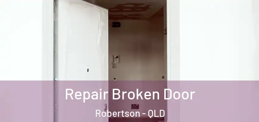  Repair Broken Door Robertson - QLD