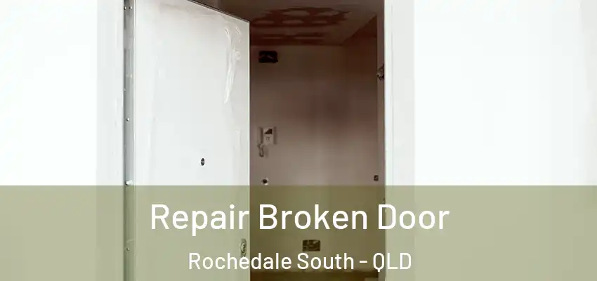  Repair Broken Door Rochedale South - QLD