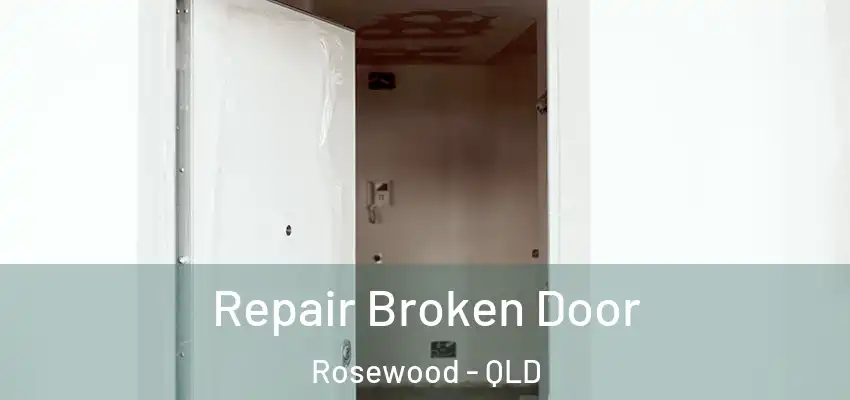 Repair Broken Door Rosewood - QLD