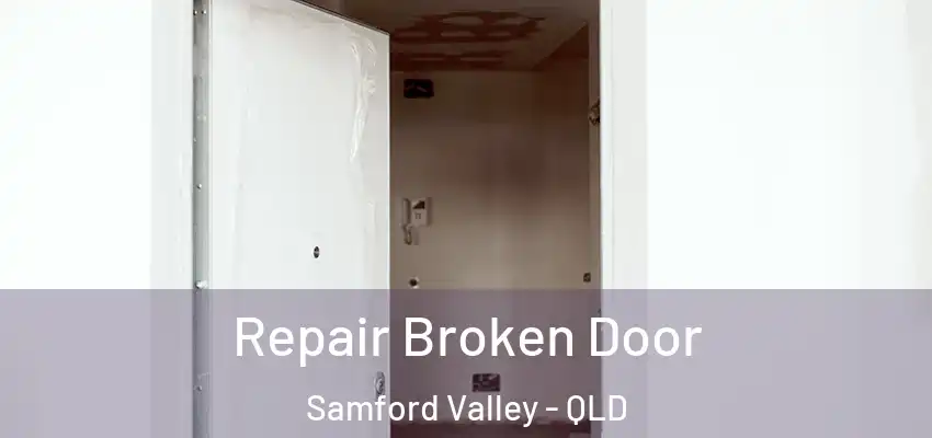 Repair Broken Door Samford Valley - QLD