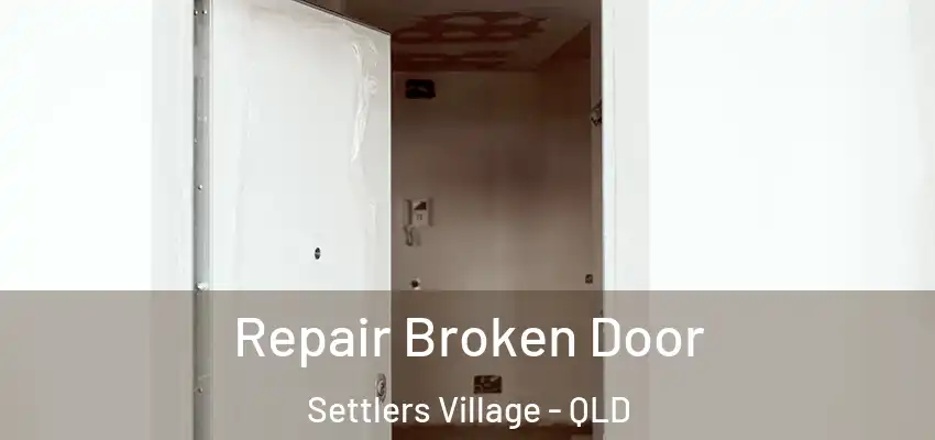 Repair Broken Door Settlers Village - QLD