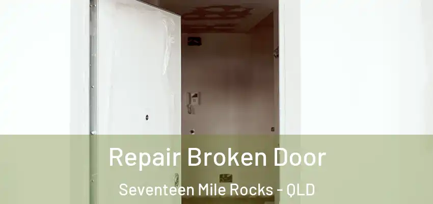  Repair Broken Door Seventeen Mile Rocks - QLD