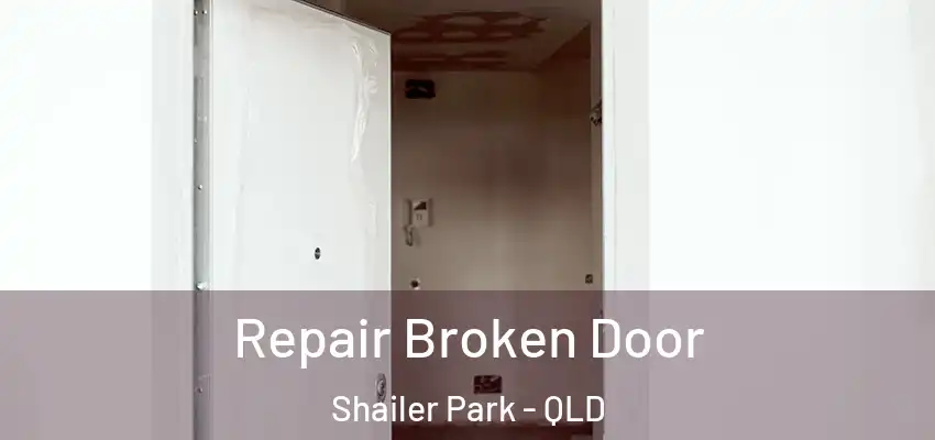  Repair Broken Door Shailer Park - QLD