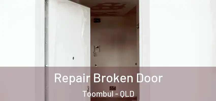  Repair Broken Door Toombul - QLD