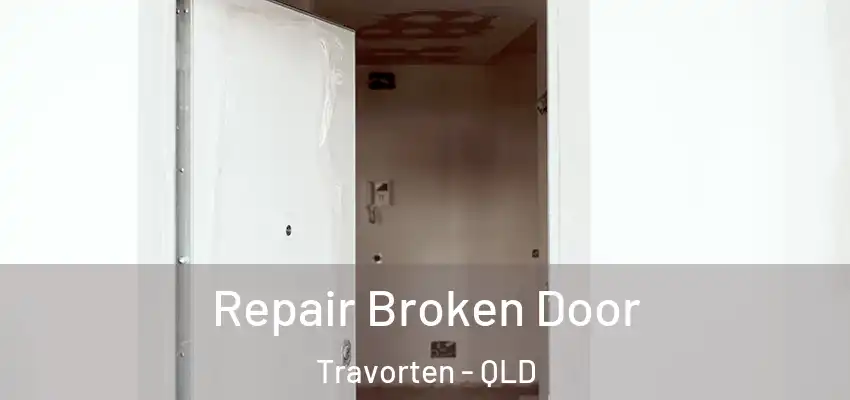  Repair Broken Door Travorten - QLD