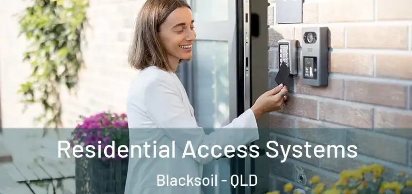 Residential Access Systems Blacksoil - QLD