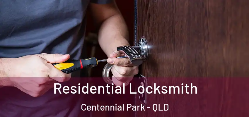 Residential Locksmith Centennial Park - QLD