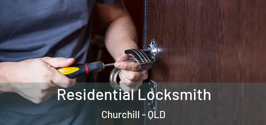 Residential Locksmith Churchill - QLD