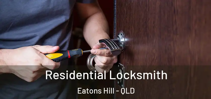 Residential Locksmith Eatons Hill - QLD