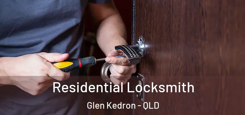Residential Locksmith Glen Kedron - QLD