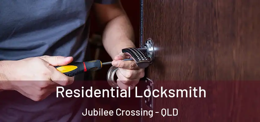 Residential Locksmith Jubilee Crossing - QLD