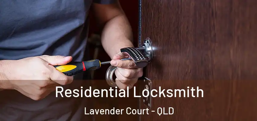 Residential Locksmith Lavender Court - QLD