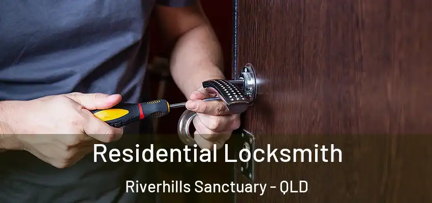  Residential Locksmith Riverhills Sanctuary - QLD