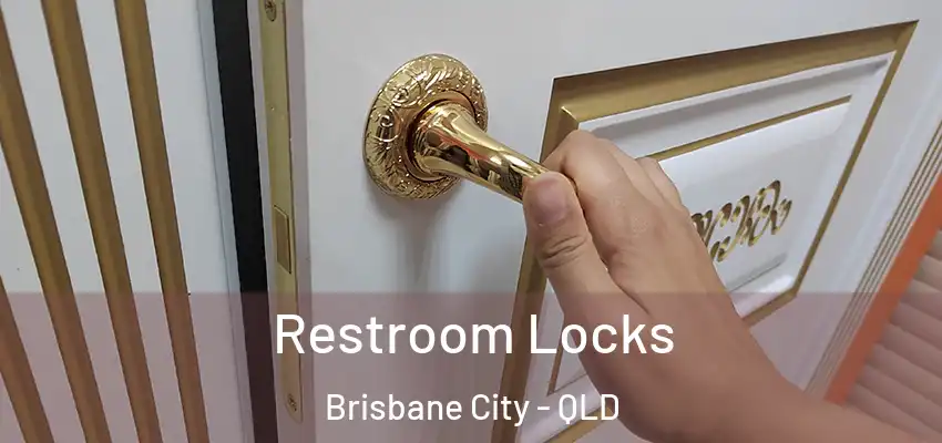 Restroom Locks Brisbane City - QLD