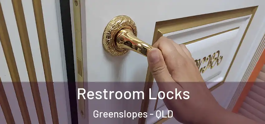 Restroom Locks Greenslopes - QLD