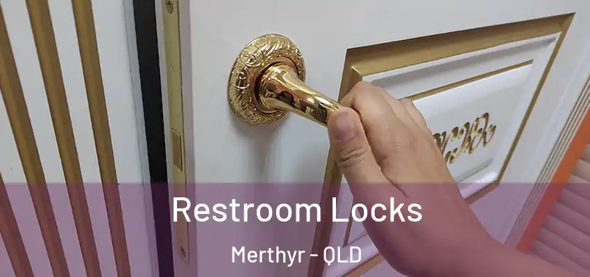  Restroom Locks Merthyr - QLD
